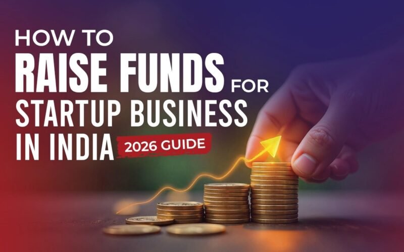 How to Get Startup Funding in India (2026 Guide)
